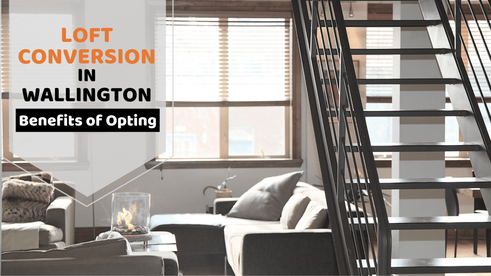 Benefits of Loft Conversion in Wallington